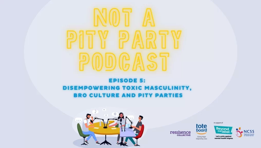 Episode 5: Disempowering Toxic Masculinity, Bro Culture and Pity Parties by Amos & Nisha